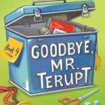 Goodbye, Mr. Terupt Book 4