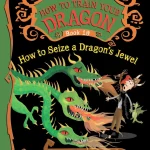 How To Train Your Dragon How to Seize a Dragon's Jewel Book 10