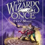 The Wizards of Once: Twice Magic Book 2
