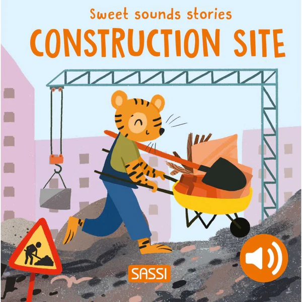 Sassi: Sweet Sounds Stories Construction Site Sound Book